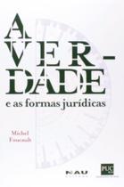 Verdade e as formas juridicas, a - NAU EDITORA