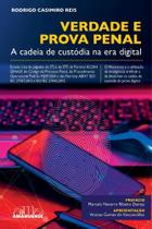 Verdade e Prova Penal - A Cadeia de Custódia na Era Digital - 01Ed/25 Verdade e Prova Penal - A Cadeia de Custódia na Era Digital - 01Ed/25