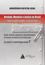 Verdade, Memória e Justiça no Brasil: Responsabilidades compartidas - Morte, tortura, sequestro e desaparecimento de pessoas no regime militar brasileiro - De quem é a responsabilidade