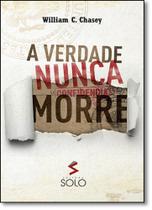 Verdade Nunca Morre, A
