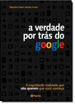 Verdade por Trás do Google, A Verdade por Trás do Google, A
