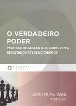 Verdadeiro Poder, o - Pratica de Gestao Que Conduzem a Resultados Revolucio - Editora Falconi