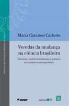 Veredas Da Mudanca Ciencia Brasileira - EDITORA 34