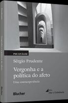Vergonha E A Política Do Afeto - Uma Contraexperiência Vergonha E A Política Do Afeto - Uma Contraexperiência