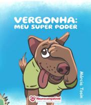 Vergonha: Meu Super Poder - Neurocompativel