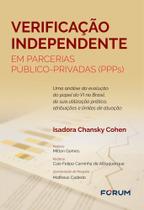 Verificação independente em Parcerias Público-Privadas (PPPs): uma análise da evolução do papel do VI no Brasil, de sua utilização prática,