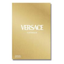 Versace Catwalk: The Complete Collections Versace Catwalk: The Complete Collections