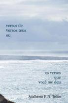 Versos de versos teus ou os versos que você me deu - SCORTECCI Versos de versos teus ou os versos que você me deu - SCORTECCI