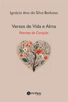 Versos de Vida e Alma: Poemas do Coração Versos de Vida e Alma: Poemas do Coração