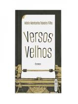 VERSOS VELHOS - Autor: TEIXEIRA FILHO, MÁRIO MONTANHA - EDITORIAL CASA *** VERSOS VELHOS - Autor: TEIXEIRA FILHO, MÁRIO MONTANHA - EDITORIAL CASA ***