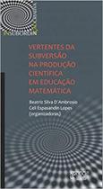 Vertentes da subversão na produção científica em educação matemática
