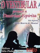 Vestibular, O Perante A Doutrina Espirita Pelo Espirito Adolfo Bezerra De M