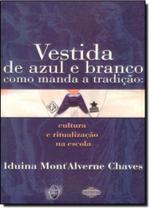 Vestida de azul e branco como manda a tradicao: cu