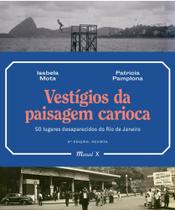 Vestígios da Paisagem Carioca: 50 lugares desaparecidos do Rio de Janeiro - MAUAD X Vestígios da Paisagem Carioca: 50 lugares desaparecidos do Rio de Janeiro - MAUAD X