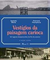 Vestígios da Paisagem Carioca: 50 Lugares desaparecidos do Rio de Janeiro