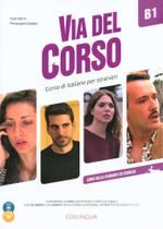 Via Del Corso B1 Libro Dello Studente Ed Esercizi + CD Audio (2) + DVD Video - Edilingua Edizioni