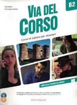 Via Del Corso B2 - Libro Dello Studente Ed Esercizi + 2CD Audio + Dvd Video