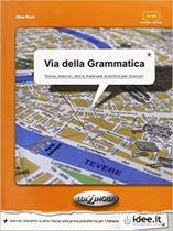 Via Della Grammatica - Teoria, Esercizi, Test E Materiale Autentico Per Stranieri - Edilingua Edizioni
