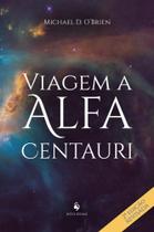 Viagem A Alfa Centauri: Um Romance - 2ª Edição