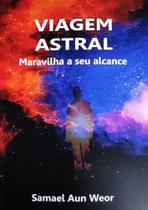 Viagem astral - maravilha a seu alcance - AEF Estudos Filosóficos