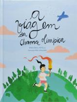 Viagem da chama olimpica, a Viagem da chama olimpica, a