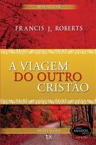 Viagem Do Outro Cristão, A - A.D. Santos