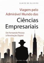 Viagem pelo Admirável Mundo das Ciências Empresariais - de Fernando Pessoa à Revolução Digital Viagem pelo Admirável Mundo das Ciências Empresariais - de Fernando Pessoa à Revolução Digital