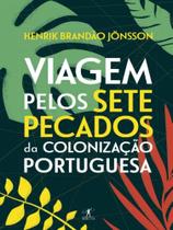 Viagem pelos sete pecados da colonização portuguesa