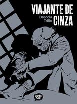 Viajante de Cinza - por Carlos Trillo e Alberto Breccia - Comix Zone