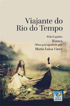 Viajante do rio do tempo - EDITORA DO CONHECIMENTO