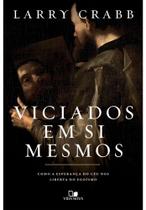 Viciados em si mesmos - VIDA NOVA