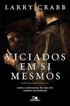 Viciados Em Si Mesmos Viciados Em Si Mesmos
