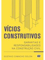Vícios construtivos - garantias e responsabilidades na construção civil Vícios construtivos - garantias e responsabilidades na construção civil