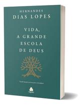 Vida, a Grande Escola De Deus: Transformando Pessoas Para a Eternidade Vida, a Grande Escola De Deus: Transformando Pessoas Para a Eternidade