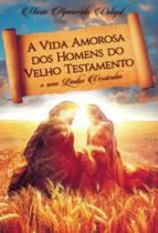 Vida amorosa dos homens do velho testamento - aut - AUTORES PARANAENSES