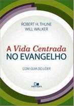 Vida Centrada No Evangelho, A