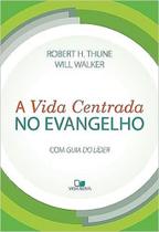 Vida Centrada No Evangelho, A - Vida Nova Vida Centrada No Evangelho, A - Vida Nova
