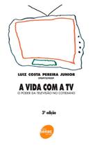 Vida com a Tv, a - o Poder da Televisao no Cotidiano Livro Bom e Barato Ltd