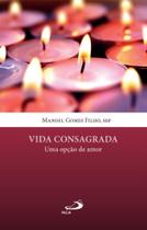 Vida Consagrada - Uma opção de Amor Vida Consagrada - Uma opção de Amor