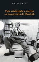 Vida, criatividade e sentido no pensamento de winnicott Vida, criatividade e sentido no pensamento de winnicott