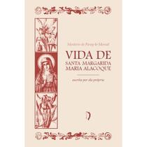 Vida de Santa Margarida Maria Alacoque escrita por ela própria (Mosteiro de Paray-le-Monial) -