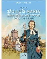 Vida de Sao Luis Maria Crignion de Montfort: o Apostolo de Maria - PAULUS Vida de Sao Luis Maria Crignion de Montfort: o Apostolo de Maria - PAULUS
