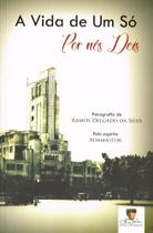 Vida de um só por nós Dois (A)