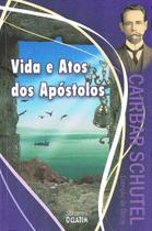 Vida e Atos dos Apóstolos - Cairbar Schutel Vida e Atos dos Apóstolos - Cairbar Schutel
