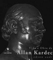 Vida E Obra De Allan Kardec - Lachatre Vida E Obra De Allan Kardec - Lachatre