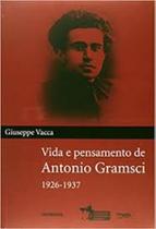 Vida e Pensamento de Antonio Gramsci 1926 - 1937 - Contraponto Editora
