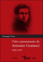 Vida e pensamento de antonio gramsci 1926 - 1937