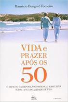Vida e prazer apos os 50 - CARLOS E R BARBOSA EDITORA ME Vida e prazer apos os 50 - CARLOS E R BARBOSA EDITORA ME