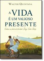 Vida É Um Valioso Presente, A: Conheça as Fontes da Felicidade, Deseje, Sonhe, Realize - AD SANTOS
