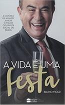 Vida e uma festa, a - a historia de amaury junior, o maior colunista social - HARPERCOLLINS BRASIL